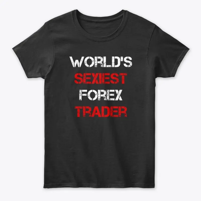 WORLD'S SEXIEST FOREX TRADER T-SHIRT