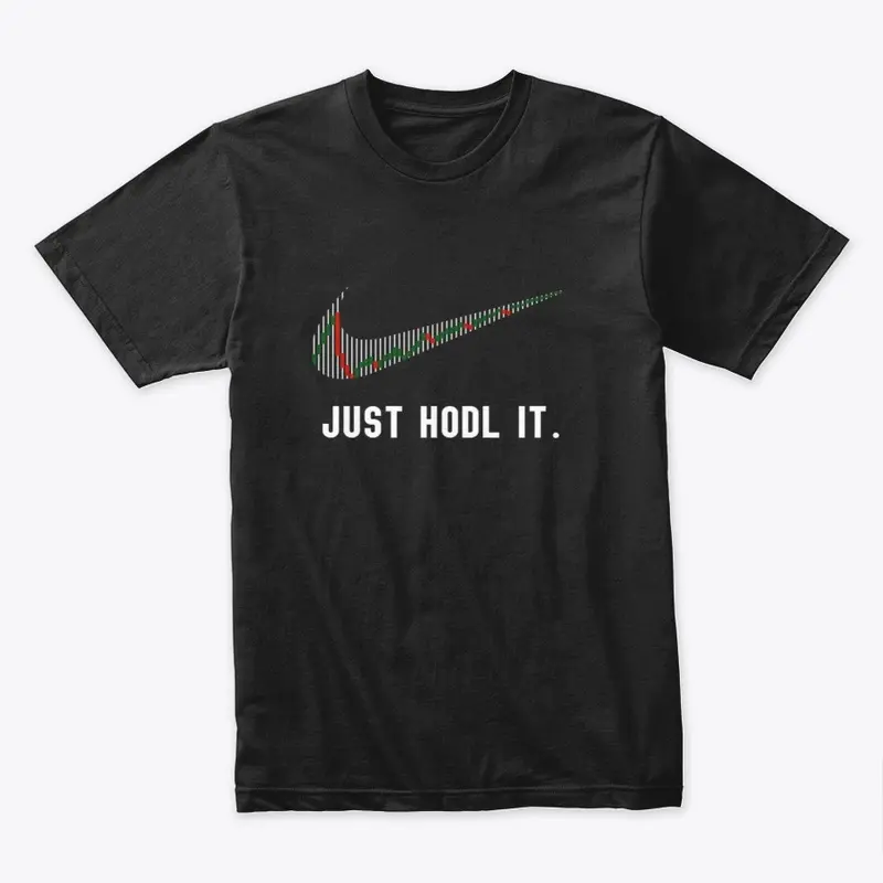 JUST HODL IT T-SHIRT